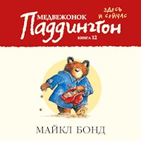 Медвежонок Паддингтон здесь и сейчас. Кн.12 - Бонд Майкл - Hörbuch