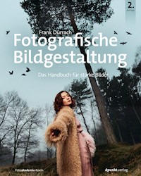 Fotografische Bildgestaltung - Frank Dürrach - E-Book