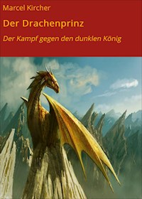 Der Drachenprinz - Marcel Kircher - E-Book
