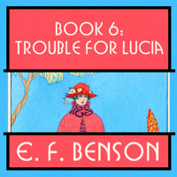 Trouble for Lucia - E.F. Benson - Hörbuch