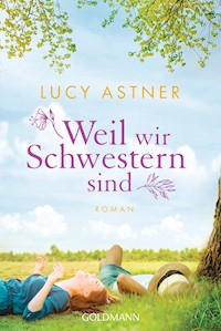 Weil wir Schwestern sind - Lucy Astner - E-Book