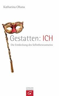 Gestatten: ICH - Katharina Ohana - E-Book