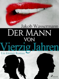 Der Mann von vierzig Jahren - Jakob Wassermann - E-Book + Hörbuch
