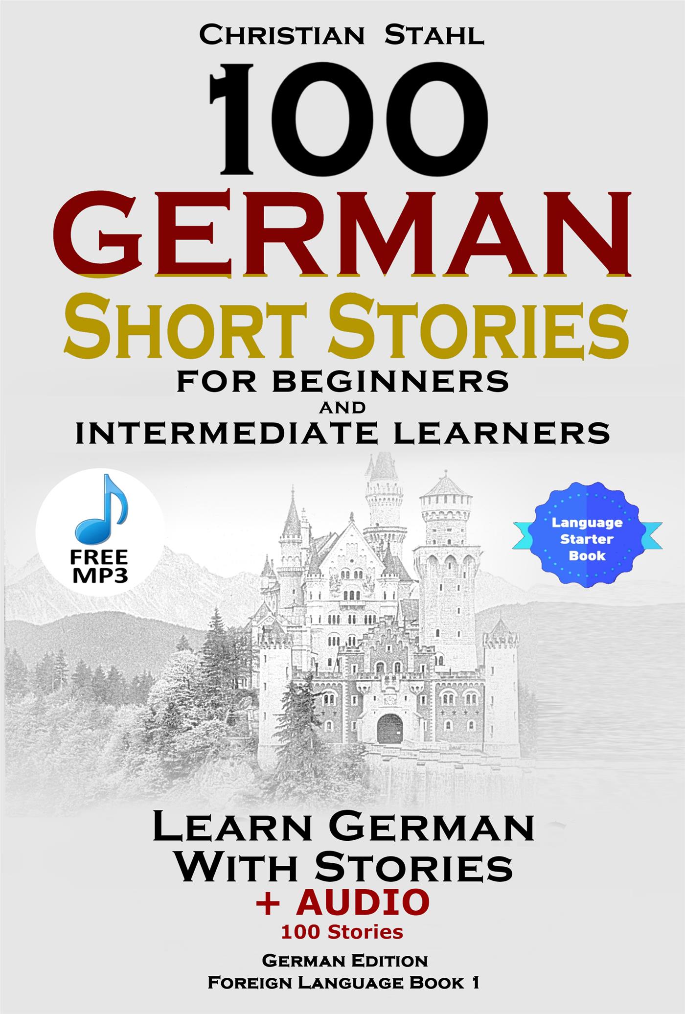 100 German Short Stories for Beginners and Intermediate Learners - Christian Stahl - E-Book