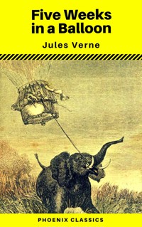 Five Weeks in a Balloon (Phoenix Classics) - Jules Verne. - E-Book