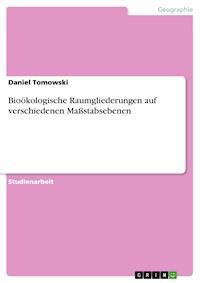 Bioökologische Raumgliederungen auf verschiedenen Maßstabsebenen - Daniel Tomowski - E-Book