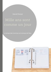 Mille ans sont comme un jour - Hervé Ponsot - E-Book