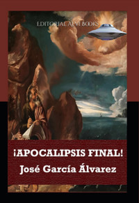 ¡apocalipsis Final! - José García Álvarez - E-Book