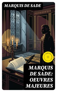 Marquis de Sade: Oeuvres Majeures - MARQUIS DE SADE - E-Book