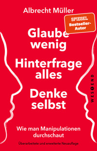 Glaube wenig, hinterfrage alles, denke selbst - Albrecht Müller - E-Book + Hörbuch