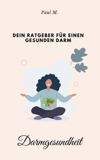 Darmgesundheit - Paul M. - E-Book