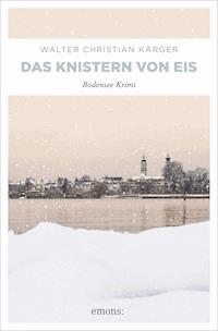 Das Knistern von Eis - Walter Christian Kärger - E-Book + Hörbuch