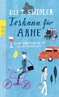 Toskana für Arme - Uli T. Swidler - E-Book