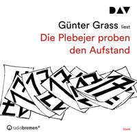Die Plebejer proben den Aufstand (Ungekürzt) - Günter Grass - Hörbuch