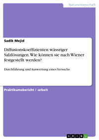 Diffusionskoeffizienten wässriger Salzlösungen. Wie können sie nach Wiener festgestellt werden? - Sadik Mejid - E-Book