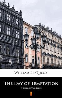 The Day of Temptation - William Le Queux - E-Book