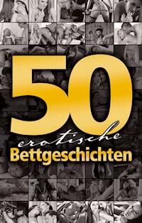 50 erotische Bettgeschichten - Lisa Cohen - E-Book