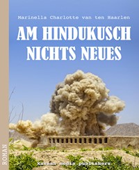 Am Hindukusch Nichts Neues - Marinella ten van Haarlen - E-Book