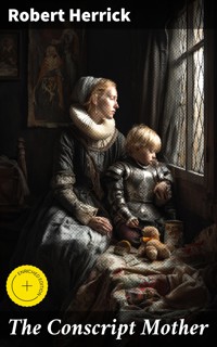 The Conscript Mother - Robert Herrick - E-Book