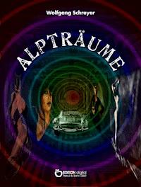 Alpträume - Wolfgang Schreyer - E-Book