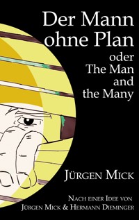 Der Mann ohne Plan - Jürgen Mick - E-Book