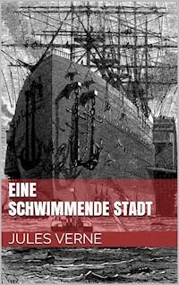 Eine schwimmende Stadt - Jules Verne. - E-Book