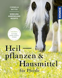 Heilpflanzen und Hausmittel für Pferde - Cornelia Wittek - E-Book