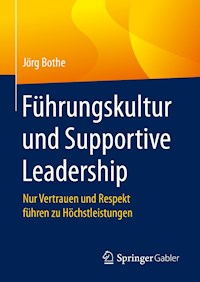 Führungskultur und Supportive Leadership - Jörg Bothe - E-Book