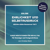 Erlebe Ehrlichkeit und Selbstausdruck - Christian Reich - Hörbuch