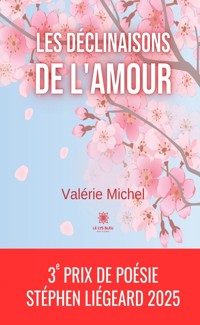 Les déclinaisons de l’amour - Valérie Michel - E-Book