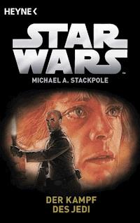 Star Wars™: Der Kampf des Jedi - Michael A. Stackpole - E-Book