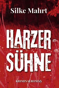 Harzer Sühne - Silke Mahrt - E-Book