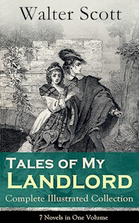 Tales of My Landlord - Complete Illustrated Collection: 7 Novels in One Volume - Walter Scott - E-Book