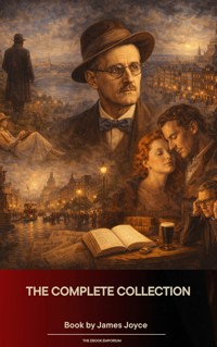 The Complete Collection of James Joyce - James Joyce - E-Book