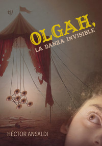 Olgah, la danza invisible - Héctor Ansaldi - E-Book
