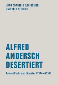 Alfred Andersch desertiert - Jörg Döring - E-Book