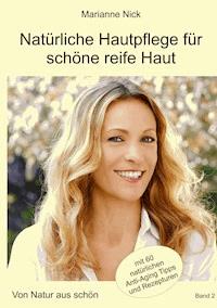 Natürliche Hautpflege für schöne reife Haut - Marianne Nick - E-Book