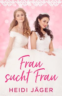 Frau sucht Frau - Heidi Jäger - E-Book