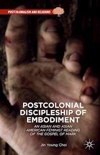 Postcolonial Discipleship of Embodiment - Jin Young Choi - E-Book