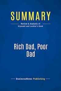 Summary: Rich Dad, Poor Dad - BusinessNews Publishing - E-Book