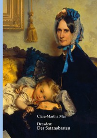 Dresden: Der Satansbraten - Clara-Martha Mai - E-Book