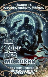 Im Kopf des Mörders - Gabriela Groupcyberofcriminal - E-Book