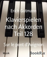Klavierspielen nach Akkorden Teil 128 - Erich Gutmann - E-Book