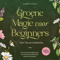 Groene magie voor beginners - Het praktijkboek: Hoe je de onmetelijke kracht van de natuur in jezelf kunt wekken en benutten | incl. krachtdieren, heksenrituelen, bloesemessences, enz. - Isabella Devi - Hörbuch