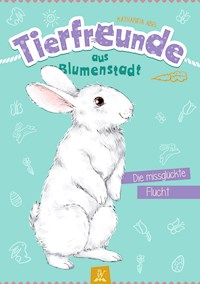 Tierfreunde aus Blumenstadt : Die missglückte Flucht - Katharina Abel - E-Book