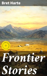 Frontier Stories - Bret Harte - E-Book