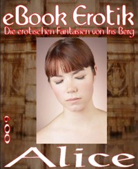 eBook Erotik 009: Alice - Iris Berg - E-Book