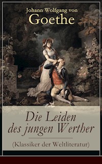 Die Leiden des jungen Werther (Klassiker der Weltliteratur) - Johann Wolfgang von Goethe - E-Book