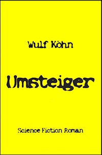Umsteiger - Wulf Köhn - E-Book