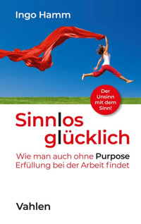 Sinnlos glücklich - Ingo Hamm - E-Book